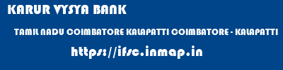 KARUR VYSYA BANK  TAMIL NADU COIMBATORE KALAPATTI COIMBATORE - KALAPATTI  ifsc code